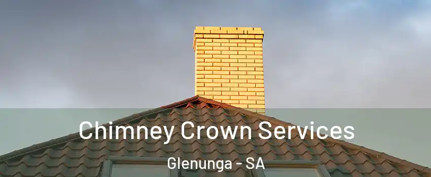 Chimney Crown Services Glenunga - SA