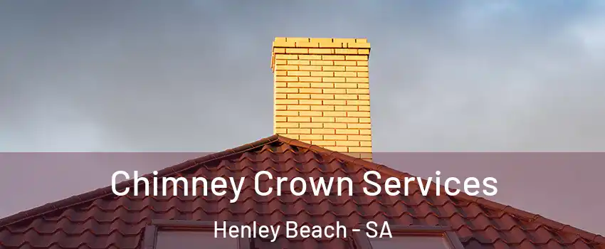 Chimney Crown Services Henley Beach - SA