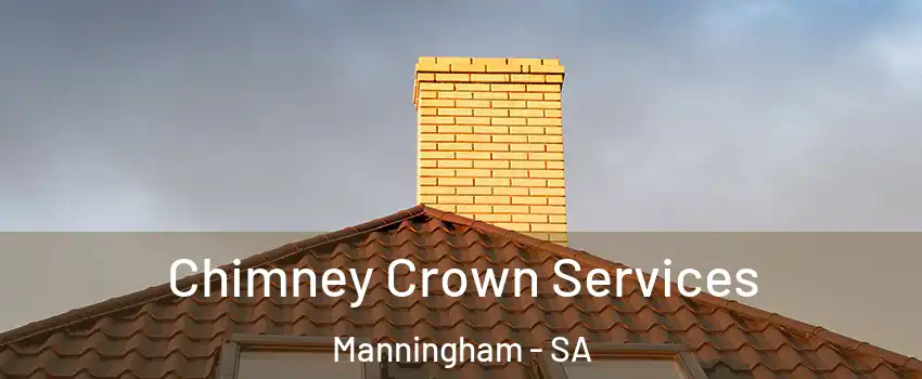 Chimney Crown Services Manningham - SA