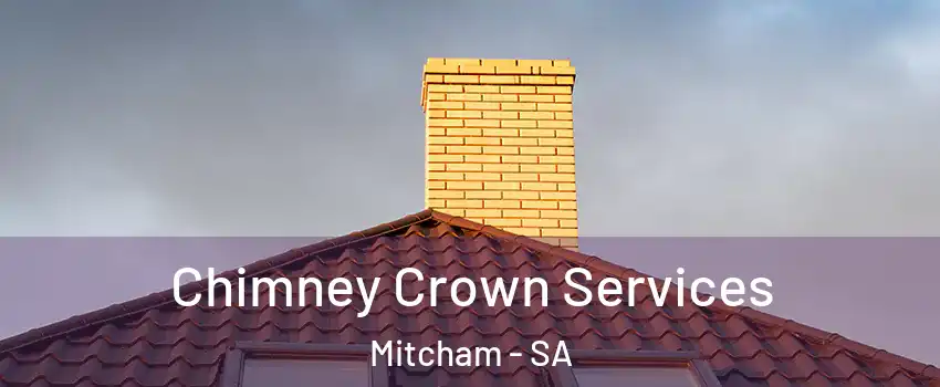 Chimney Crown Services Mitcham - SA
