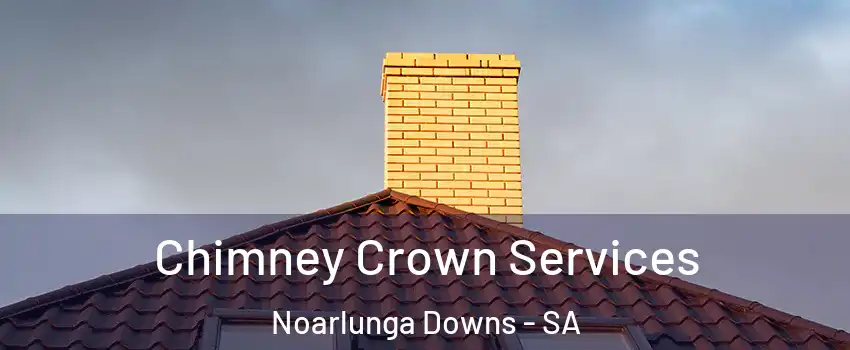 Chimney Crown Services Noarlunga Downs - SA
