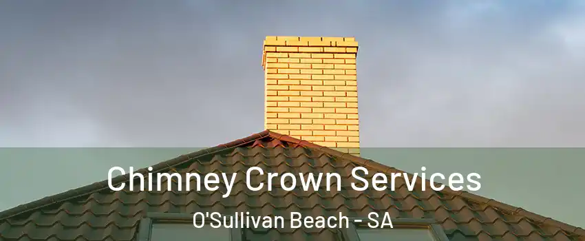 Chimney Crown Services O'Sullivan Beach - SA