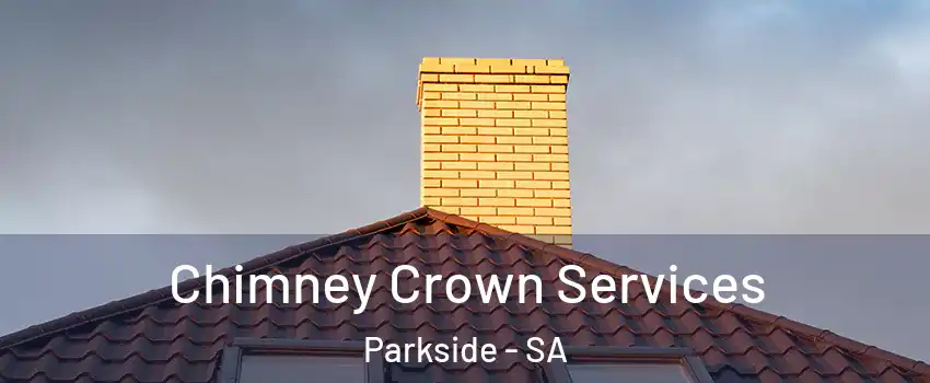 Chimney Crown Services Parkside - SA