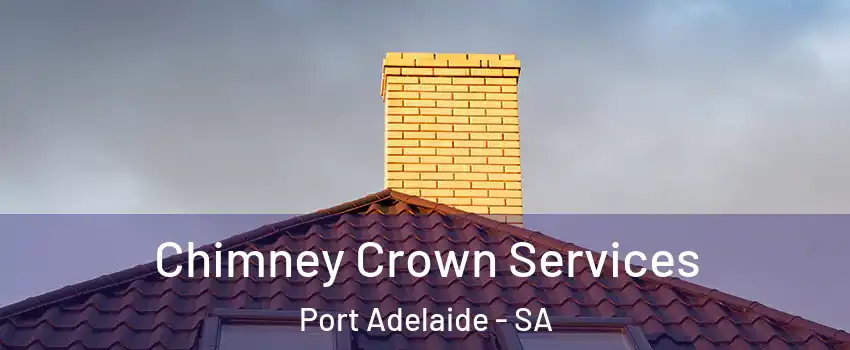 Chimney Crown Services Port Adelaide - SA