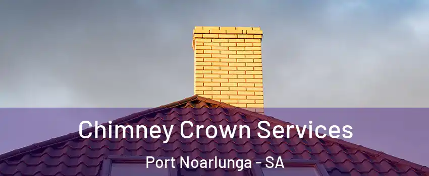 Chimney Crown Services Port Noarlunga - SA