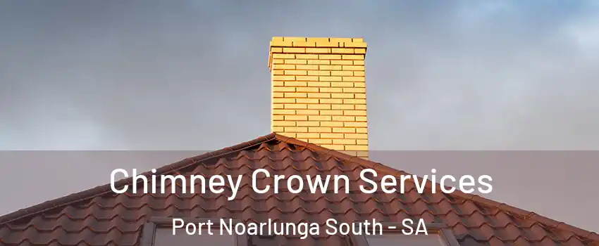 Chimney Crown Services Port Noarlunga South - SA