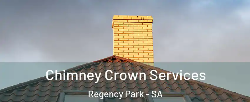 Chimney Crown Services Regency Park - SA