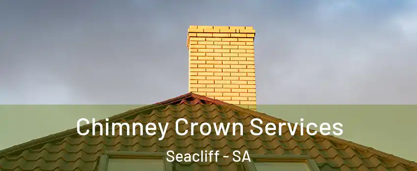 Chimney Crown Services Seacliff - SA