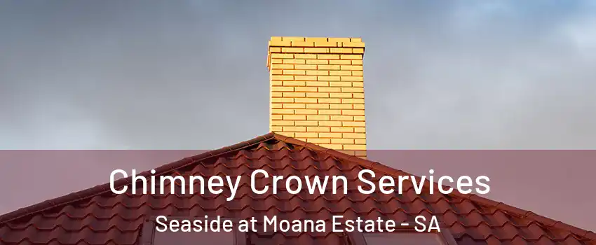 Chimney Crown Services Seaside at Moana Estate - SA