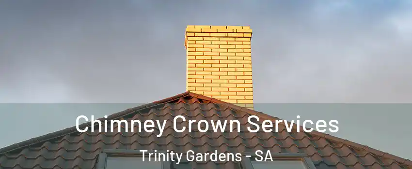 Chimney Crown Services Trinity Gardens - SA