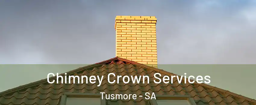 Chimney Crown Services Tusmore - SA