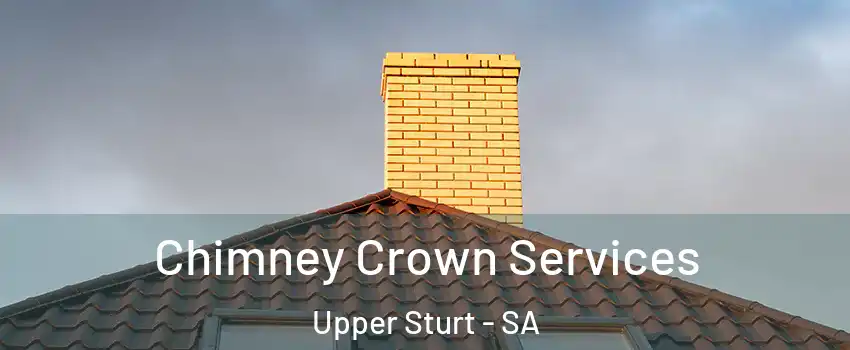 Chimney Crown Services Upper Sturt - SA