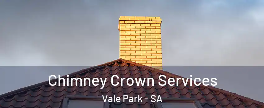 Chimney Crown Services Vale Park - SA