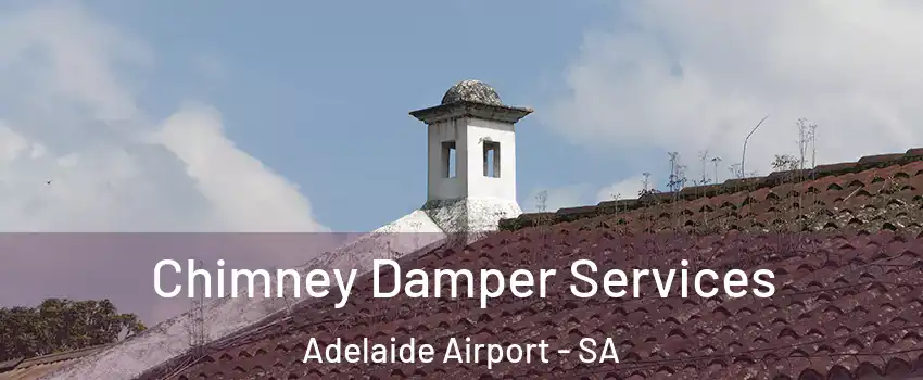  Chimney Damper Services Adelaide Airport - SA