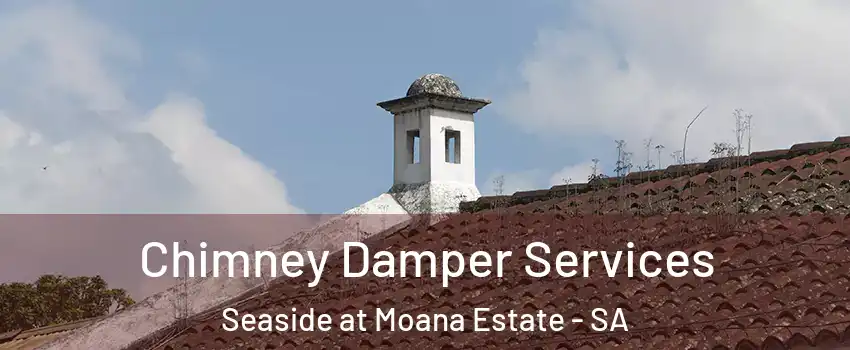 Chimney Damper Services Seaside at Moana Estate - SA