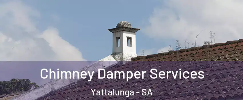 Chimney Damper Services Yattalunga - SA