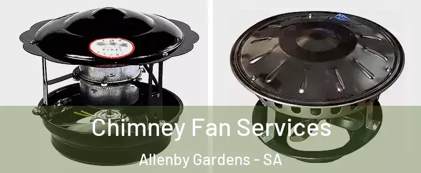 Chimney Fan Services Allenby Gardens - SA