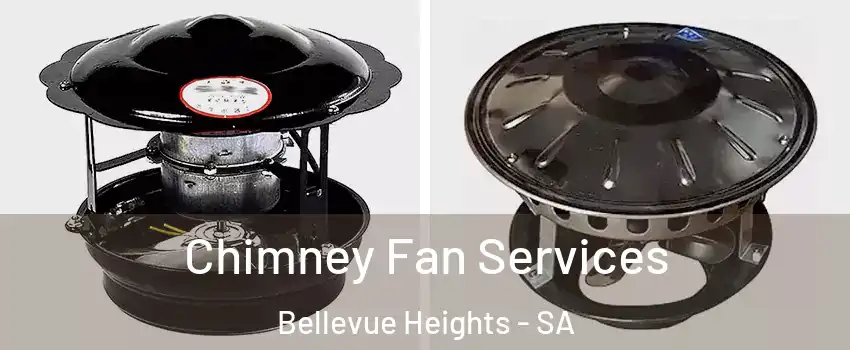 Chimney Fan Services Bellevue Heights - SA