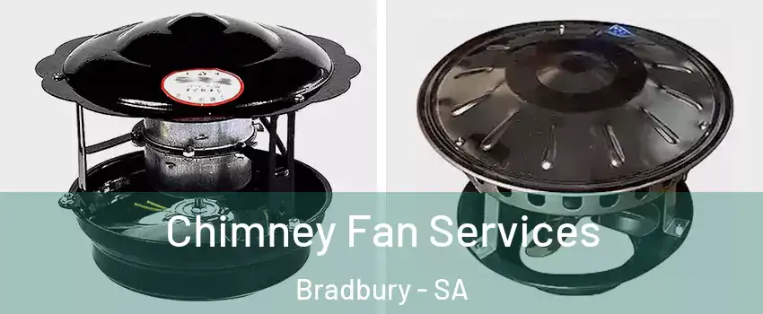 Chimney Fan Services Bradbury - SA