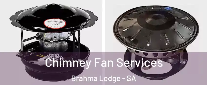 Chimney Fan Services Brahma Lodge - SA