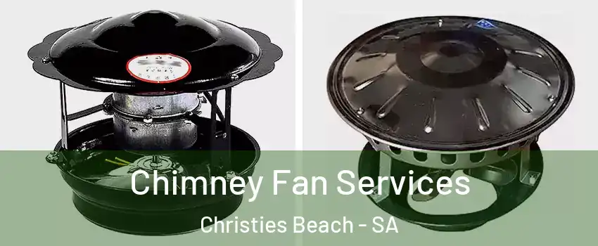 Chimney Fan Services Christies Beach - SA