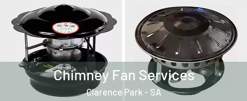  Chimney Fan Services Clarence Park - SA