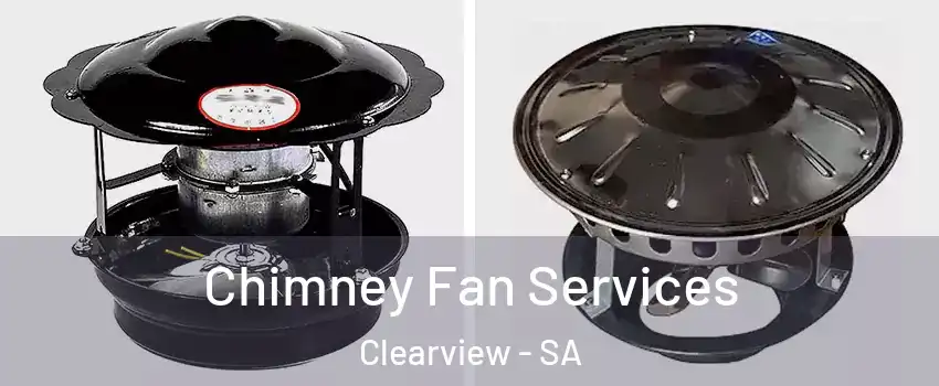 Chimney Fan Services Clearview - SA