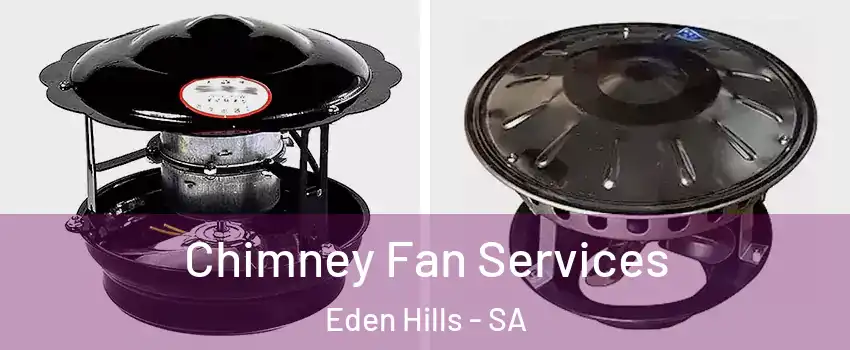 Chimney Fan Services Eden Hills - SA