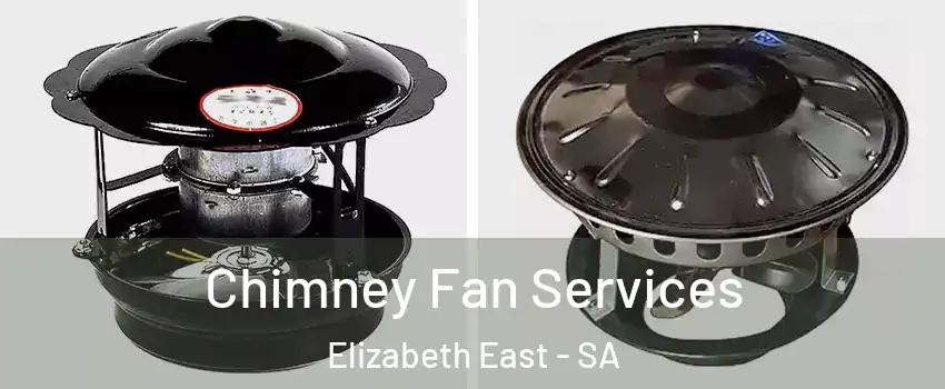 Chimney Fan Services Elizabeth East - SA