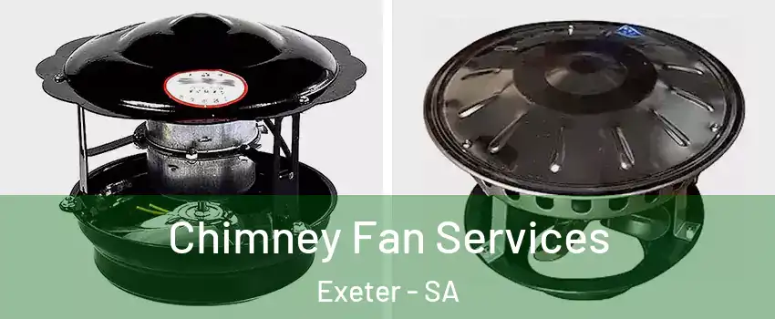 Chimney Fan Services Exeter - SA