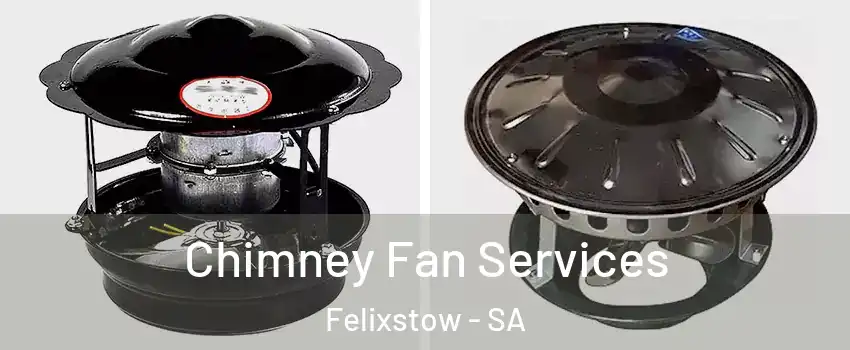  Chimney Fan Services Felixstow - SA