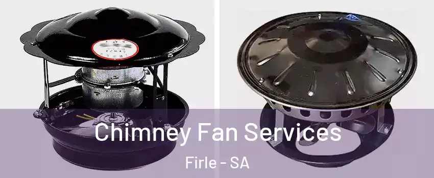 Chimney Fan Services Firle - SA