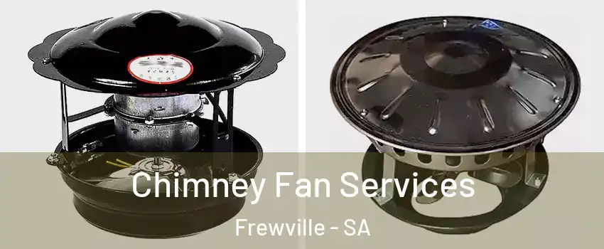  Chimney Fan Services Frewville - SA