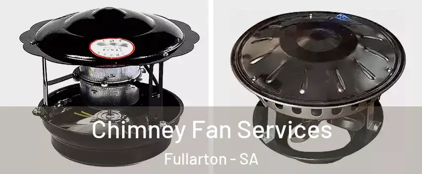 Chimney Fan Services Fullarton - SA