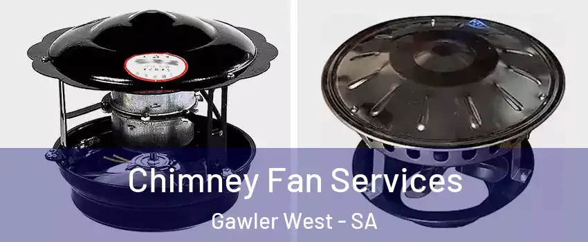 Chimney Fan Services Gawler West - SA