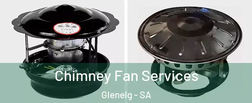 Chimney Fan Services Glenelg - SA
