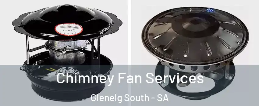 Chimney Fan Services Glenelg South - SA