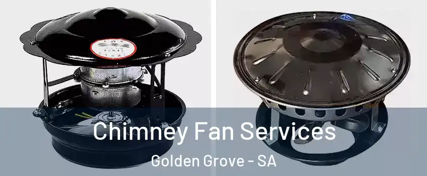  Chimney Fan Services Golden Grove - SA