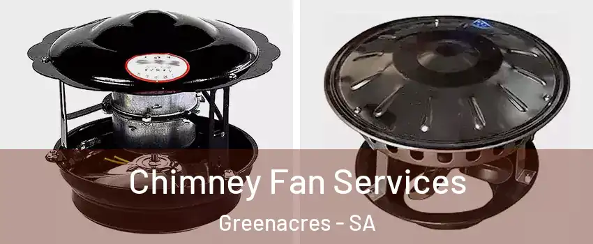 Chimney Fan Services Greenacres - SA