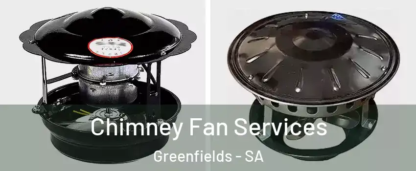 Chimney Fan Services Greenfields - SA