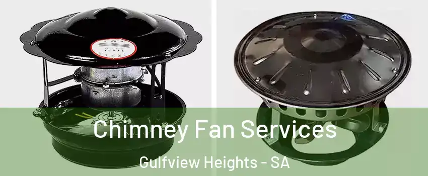 Chimney Fan Services Gulfview Heights - SA