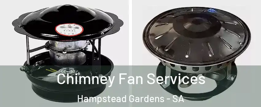 Chimney Fan Services Hampstead Gardens - SA