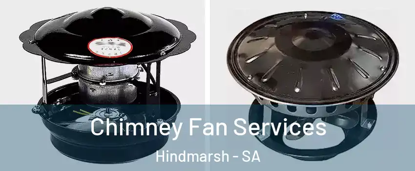  Chimney Fan Services Hindmarsh - SA