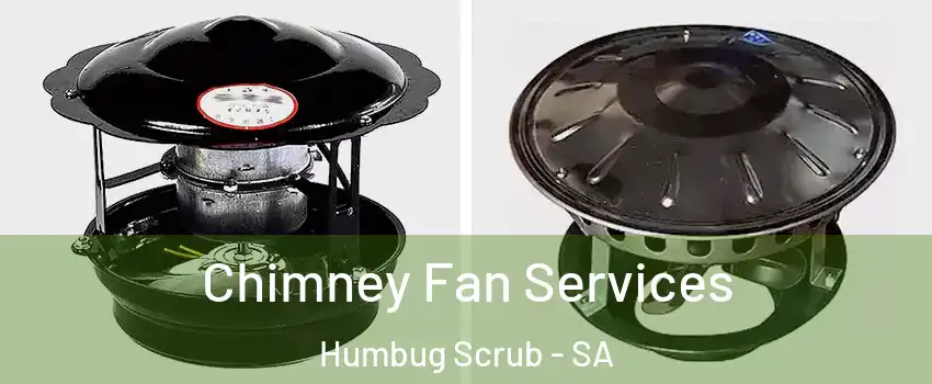 Chimney Fan Services Humbug Scrub - SA