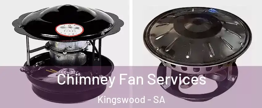 Chimney Fan Services Kingswood - SA