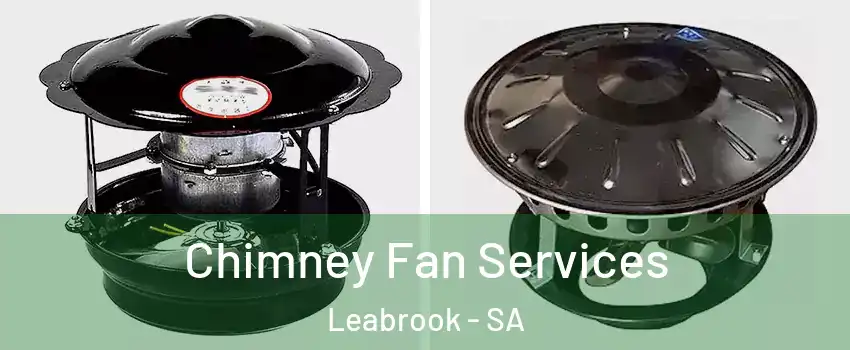 Chimney Fan Services Leabrook - SA