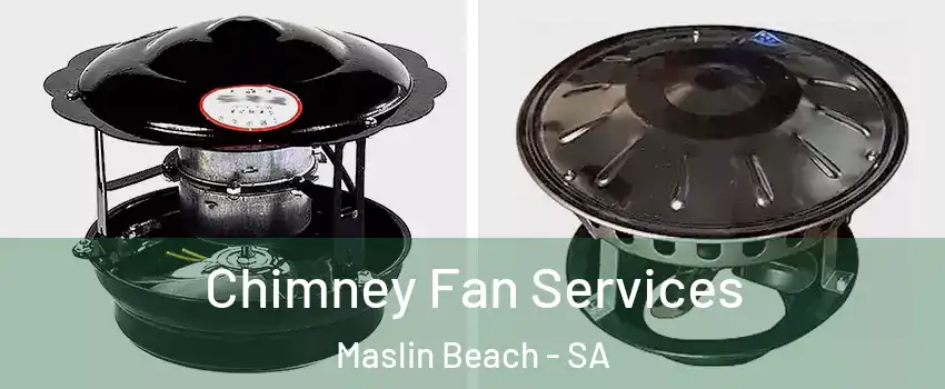 Chimney Fan Services Maslin Beach - SA