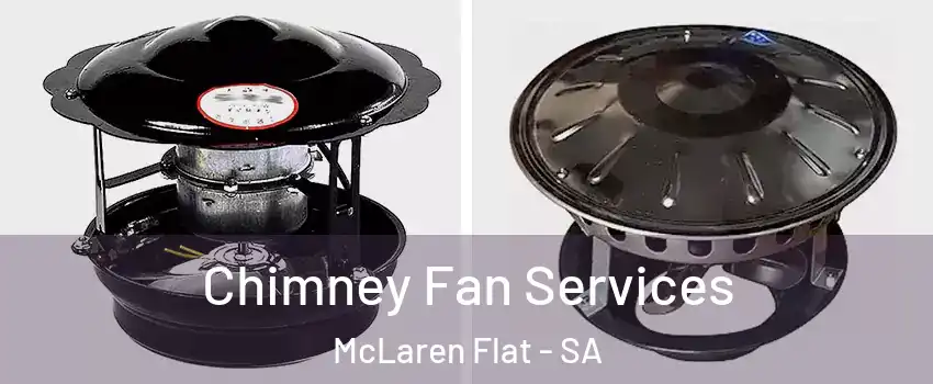 Chimney Fan Services McLaren Flat - SA