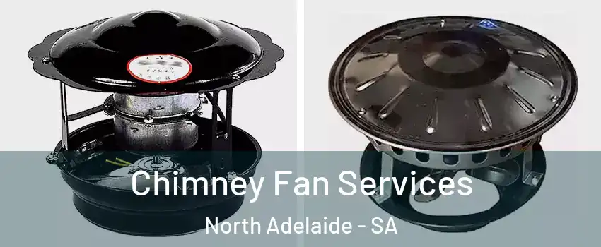 Chimney Fan Services North Adelaide - SA