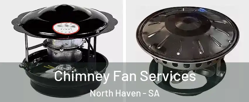 Chimney Fan Services North Haven - SA